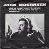 7inch Vinyl Single - John Mogensen - Der Er Noget Galt I Danmark / Livet Er Kort