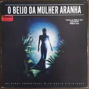 John Neschling / Nando Carneiro and Wally Badarou - O Beijo Da Mulher Aranha - Original Soundtrack With Music & Dialogue