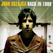 John Oszajca - Back In 1999