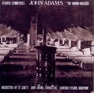 John Adams - Fearful Symmetries / The Wound-Dresser