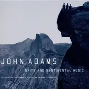 John Adams - Naive And Sentimental Music