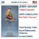 CD - John Adams , John Corigliano , Chloë Hanslip - The Royal Philharmonic Orchestra • Leonard Slatkin - Violin Concerto / Red Violin 'Chaconne'