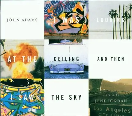 John Adams - I Was Looking at the Ceiling and Then I Saw the Sky