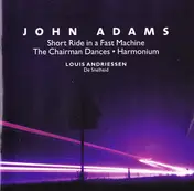 John Adams - Short Ride In A Fast Machine • The Chairman Dances • Harmonium / De Snelheid
