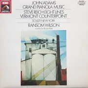 LP - John Adams / Steve Reich - Solisti New York , Ransom Wilson - Grand Pianola Music / Eight Lines / Vermont Counterpoint