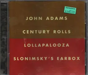 John Adams - Century Rolls / Lollapalooza / Slonimsky's Earbox