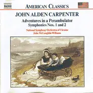 John Alden Carpenter -- National Symphony Orchestra Of Ukraine / John McLaughlin Williams - Adventures In A Perambulator / Symphonies Nos. 1 And 2