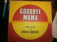 John Allan And The Africa Queens - Good Bye Mama