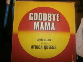 John Allan And The Africa Queens - Good Bye Mama