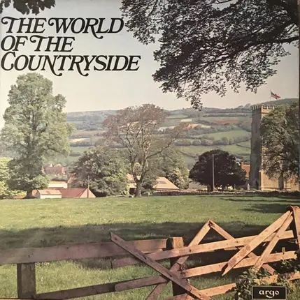 John Arlott , The Yetties , Cyril Tawney , Bob Arnold , The Druids , Frankie Armstrong , The Critic - The World Of The Countryside
