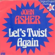7inch Vinyl Single - John Asher / The Ashers - Let's Twist Again / Twister