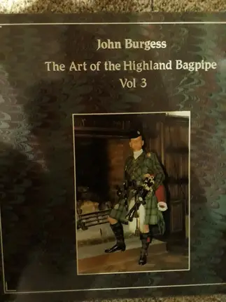 John Burgess - The Art Of The Highland Bagpipe Vol. 3