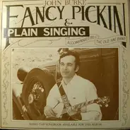 John Burke Accompanied By The Old Hat Band - Fancy Pickin & Plain Singing