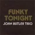 JOHN -TRIO- BUTLER - Funky Tonight