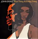 LP - John Byrd - Your Thing And My Thing - Still Sealed