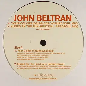 John Beltran - Your Colors / Kissed By The Sun