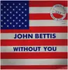 12inch Vinyl Single - John Bettis - Without You