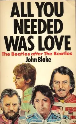 John Blake - All You Needed Was Love: 'Beatles' After the 'Beatles'