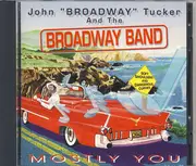 CD - John 'Broadway' Tucker And The Broadway Band - Mostly You