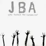 JBA - Who Fucked The Culture Up?