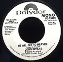 7inch Vinyl Single - John Bryant - We All Get To Heaven