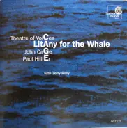 John Cage - Theatre Of Voices , Paul Hillier With Terry Riley - Litany For The Whale