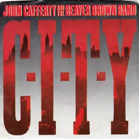 John Cafferty & The Beaver Brown Band - C-I-T-Y