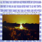 John Callaghan - I'm Not Comfortable Inside My Mind