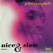 John Campbell - Nice & Slow (Remixes)