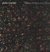 LP - John Carter - Dance Of The Love Ghosts - 1st US Press