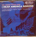 LP - John Charles Thomas , International Ladies Garment Workers' Union Radio Chorus , RCA Victor Symphon - I Hear America Singing