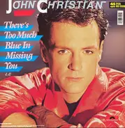 John Christian - There's Too Much Blue In Missing You