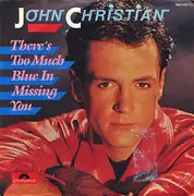 7inch Vinyl Single - John Christian - There's Too Much Blue In Missing You