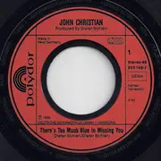 7inch Vinyl Single - John Christian - There's Too Much Blue In Missing You