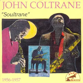 John Coltrane - 1956-1957 'Soultrane'