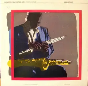 John Coltrane - The Mastery Of John Coltrane / Vol. I Feelin' Good