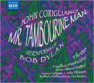 John Corigliano , JoAnn Falletta , Hila Plitmann , Buffalo Philharmonic Orchestra - Mr. Tambourine Man: Seven Poems Of Bob Dylan / Three Hallucinations