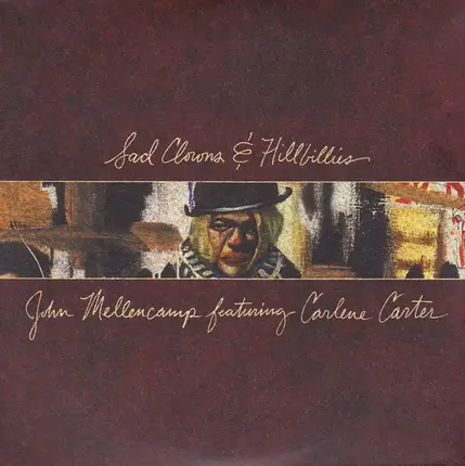 John Cougar Mellencamp Featuring Carlene Carter - Sad Clowns & Hillbillies