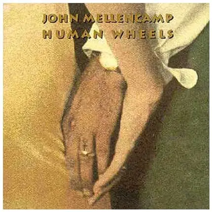 John Mellencamp - Human Wheels