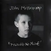 CD - John Cougar Mellencamp - Trouble No More