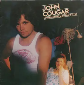 Johnny Cougar - Nothin' Matters And What If It Did