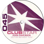 John Dahlbäck - BETTER WITHOUT YOU