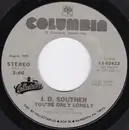 7inch Vinyl Single - John David Souther - You're Only Lonely / If You Don't Want My Love