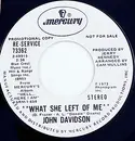 7inch Vinyl Single - John Davidson - What She Left Of Me / As Lonely As You