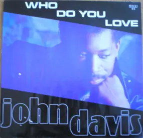 John Davis - Who Do You Love