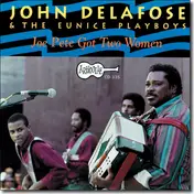 John Delafose - Joe Pete Got Two Women
