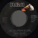 7inch Vinyl Single - John Denver - Till You Opened My Eyes