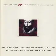 John Donne & Sir Philip Sidney - O Sweet Woods: The Delight Of Solitarienesse