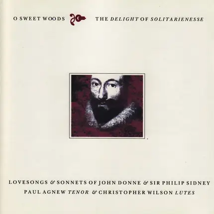 John Donne & Sir Philip Sidney - O Sweet Woods: The Delight Of Solitarienesse