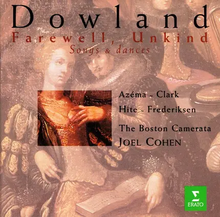 John Dowland , Anne Azéma ~ Karen Clark ~ William Hite ~ Joel Frederiksen , Boston Camerata , Joel - Farewell, Unkind